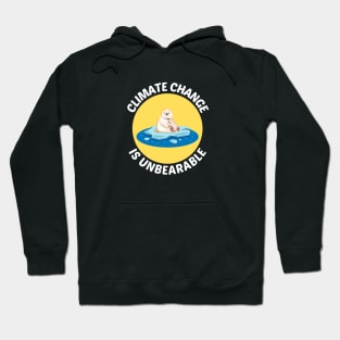 Climate Change is Unbearable Hoodie